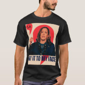 Zeg het tegen mijn gezicht | Kamala Harris Preside T-shirt (Voorkant)