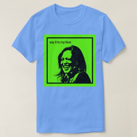 Zeg het tegen mijn gezicht Kamala is brat TShirt 1 (Design voorkant)