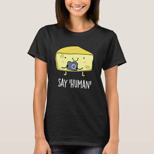 Zeg Human Funny Photographer Cheese Dark BG T-shirt (Voorkant)