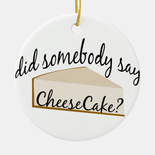 Zeg iemand Cheesecake? Keramisch Ornament (Voorkant)