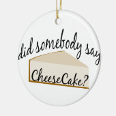 Zeg iemand Cheesecake? Keramisch Ornament (Links)