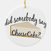 Zeg iemand Cheesecake? Keramisch Ornament (Achterkant)