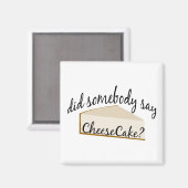 Zeg iemand Cheesecake? Magneet (Voorkant / Achterkant)