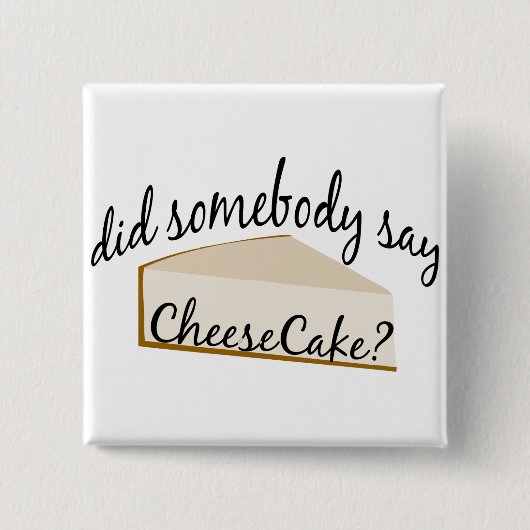 Zeg iemand Cheesecake? Vierkante Button 5,1 Cm (Voorkant)