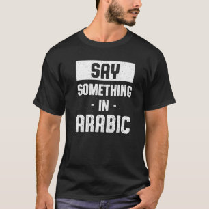 Zeg iets in de Arabische Marokkaanse Humor Marokko T-shirt
