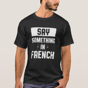 Zeg iets in de Franse Guinese Humor Guinee Lang T-shirt