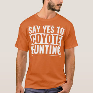 Zeg ja tegen Coyote Hunter T-shirt
