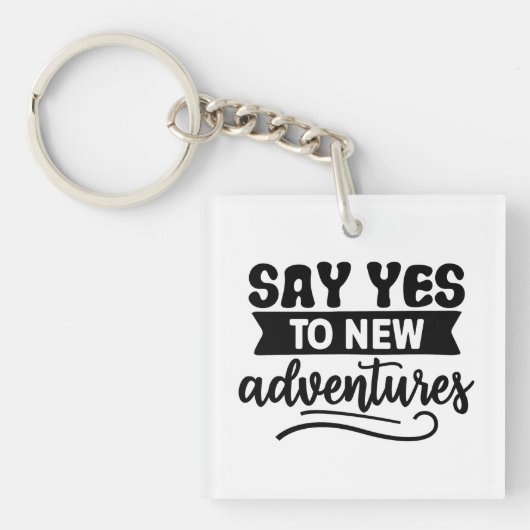 Zeg ja tegen New Adventures Inspiration Quote Sleutelhanger (voorkant)