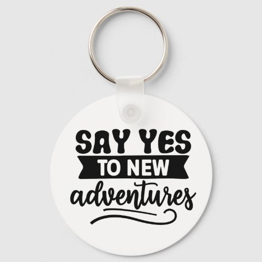 Zeg ja tegen New Adventures Inspiration Quote Sleutelhanger (Voorkant)