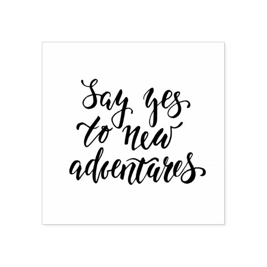 Zeg ja tegen nieuwe avonturen rubberstempel (Afrduk)