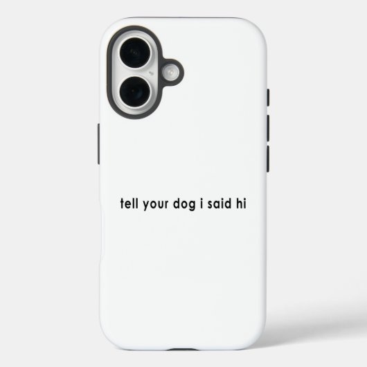 Zeg je hond dat ik hallo zei Case-Mate iPhone case (Achterkant)