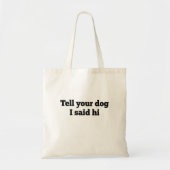 Zeg je hond dat ik hem zei. tote bag (Voorkant)