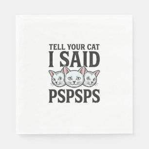 Zeg je kat dat ik Pspsps zei Functie voor kattenli Servet