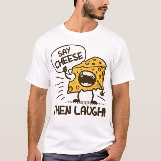 Zeg kaas, dan lachen t-shirt
