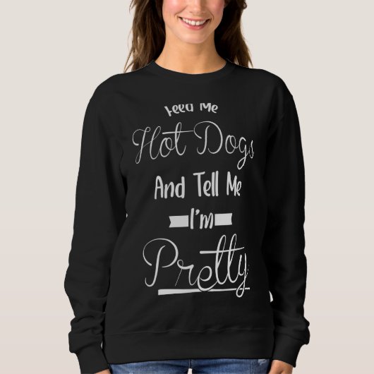 Zeg me dat ik eten Hot Dogs 1 Trui (Voorkant)