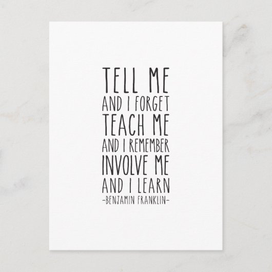 Zeg me en ik vergeten Benjamin Franklin Quote Briefkaart (Voorkant)