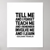 Zeg me en ik vergeten Benjamin Franklin Quote Poster (Voorkant)