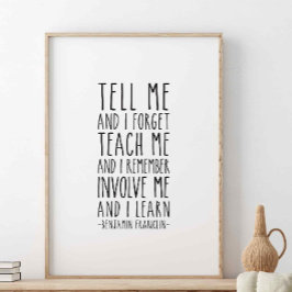 Zeg me en ik vergeten Benjamin Franklin Quote Poster