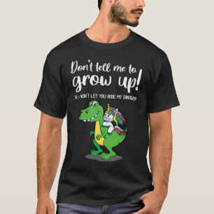 Zeg me niet om op te groeien Ik laat je niet op mi T-shirt