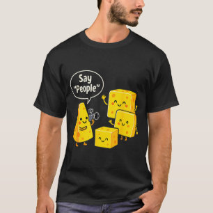 Zeg Mensen Grappige Kaas Liefhebber Eten  T-shirt