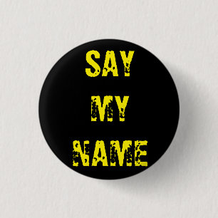 'Zeg mijn naam' Breaking Bad geïnspireerd badge Ronde Button 3,2 Cm