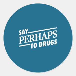 Zeg Misschien Drugs Ronde Sticker
