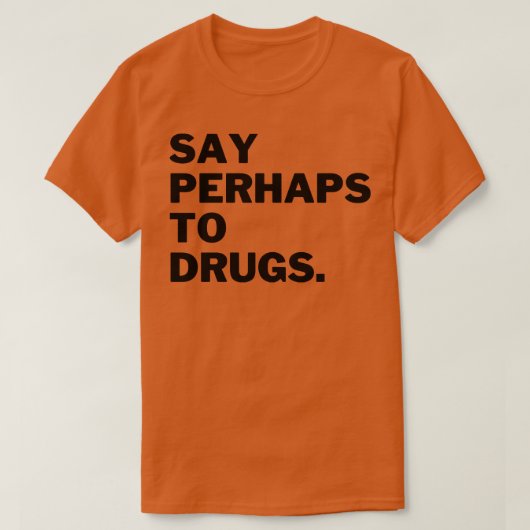 Zeg misschien tegen drugs 16 t-shirt (Design voorkant)