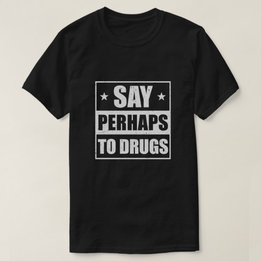 Zeg misschien tegen drugs. t-shirt (Design voorkant)