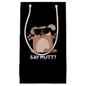 Zeg Mutt Funny Cool Dog Pun Dark BG Klein Cadeauzakje (Voorkant)
