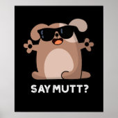 Zeg Mutt Funny Cool Dog Pun Dark BG Poster (Voorkant)