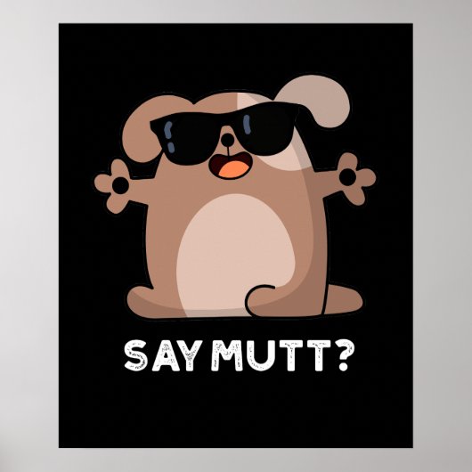 Zeg Mutt Funny Cool Dog Pun Dark BG Poster (Voorkant)