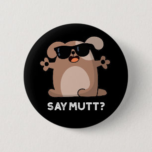Zeg Mutt Funny Cool Dog Pun Dark BG Ronde Button 5,7 Cm