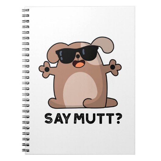 Zeg Mutt Grappige Koele Hond Pun Notitieboek (Voorkant)
