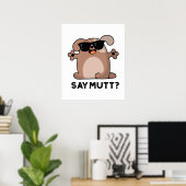 Zeg Mutt Grappige Koele Hond Pun Poster (Thuiskantoor)
