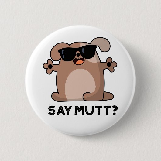 Zeg Mutt Grappige Koele Hond Pun Ronde Button 5,7 Cm (Voorkant)