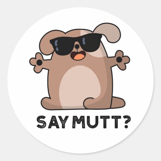 Zeg Mutt Grappige Koele Hond Pun Ronde Sticker (Voorkant)