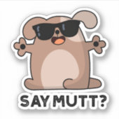 Zeg Mutt Grappige Koele Hond Pun Sticker (Voorkant)