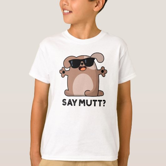 Zeg Mutt Grappige Koele Hond Pun T-shirt (Voorkant)