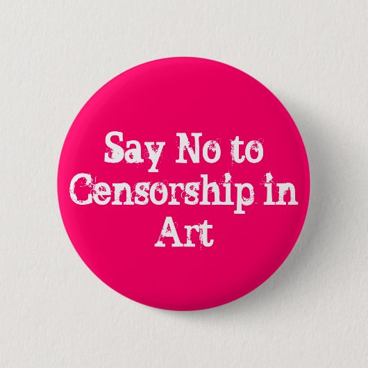 ZEG NEE AAN CENSORSHIP IN ART BUTTON (Voorkant)