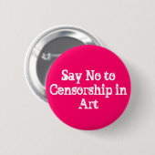 ZEG NEE AAN CENSORSHIP IN ART BUTTON (Voorkant /achterkant)