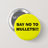 ZEG NEE AAN MULLETS!!! RONDE BUTTON 5,7 CM (Voorkant /achterkant)