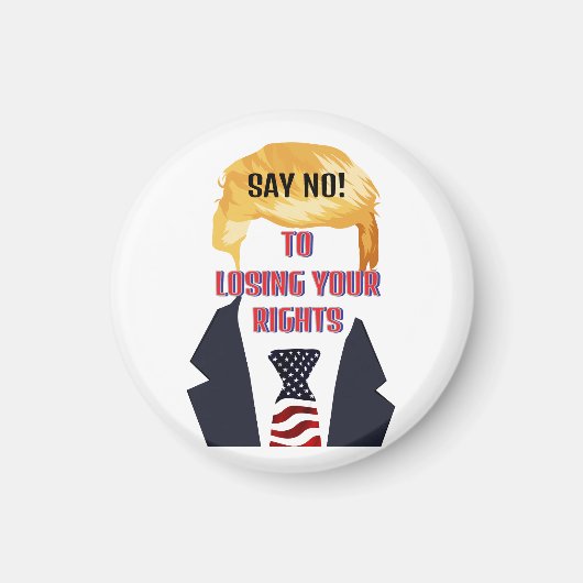 Zeg nee! Om uw rechten te verliezen Trump Magnet (Voorkant)