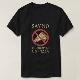 "Zeg nee tegen ananas op Pizza"  Pizza Art T-shirt
