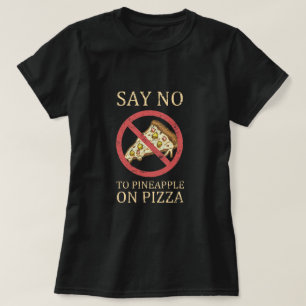 "Zeg nee tegen ananas op Pizza" Pizza Art T-shirt