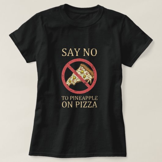 "Zeg nee tegen ananas op Pizza" Pizza Art T-shirt (Design voorkant)