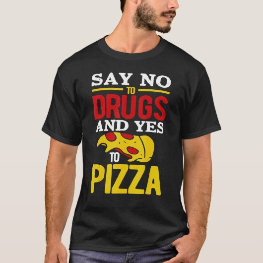 Zeg nee tegen drugs en ja tegen Pizza T-shirt (Voorkant)