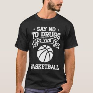 Zeg nee tegen drugs Zeg ja tegen Basketball T-shirt