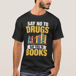 Zeg nee tegen drugs zeg ja tegen boeken t-shirt