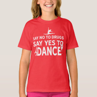 Zeg nee tegen drugs, zeg ja tegen Dance T-shirt