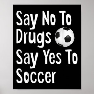 Zeg nee tegen drugs Zeg ja tegen voetbal grappige Poster
